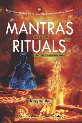 MANTRAS and RITUALS: The Logic of Hindu Science Paperback Independently Published