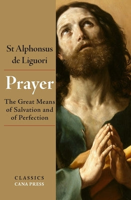 Prayer: The Great Means of Salvation and of Perfection Paperback Cana Press