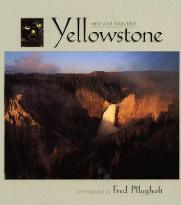 Yellowstone Wild and Beautiful by Pflughoft, Fred