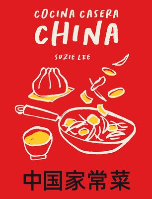 Cocina Casera China: 70 Recetas Representativas de la Gastronomía de Hong Kong by Lee, Suzie
