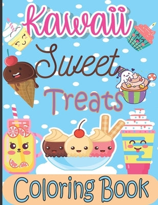 Kawaii Sweet Treats Coloring Book: Kawaii Coloring Book with Cute Dessert, Cupcake, Donut, Candy, Ice cream, Fruit Easy Coloring Pages for Toddlers, K Paperback Independently Published