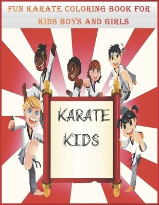 Fun Kids karate coloring book for Boys and Girls: 6 Years Old And Awesome Art Karate.Martial Arts Coloring Art Book For Boys And Girls, kids martial a Paperback Independently Published