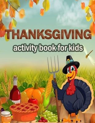 Thanksgiving activity Book for Kids: 100 ACTIVITY PAGES THANKSGIVING CHRISTMAS - COLORING, RIDDLES, MAZES, SEARCH WORD, A Fun Learning Activity for Bo Paperback Independently Published