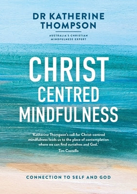 Christ-Centred Mindfulness: Connection to self and God Paperback Acorn Press