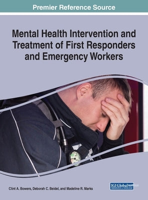 Mental Health Intervention and Treatment of First Responders and Emergency Workers by Bowers, Clint A.