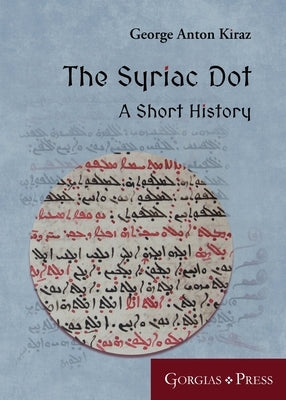 The Syriac Dot: A Short History by Kiraz, George Anton