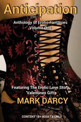 Anticipation: Anthology of Erotic Fantasies by Malyon, Mark