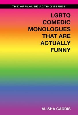 LGBTQ Comedic Monologues That Are Actually Funny Paperback Applause Books