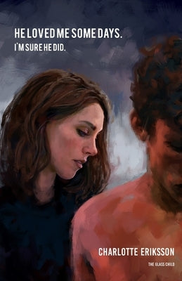 He loved me some days. I'm sure he did.: 99 essays on growth through loss Broken Glass Records