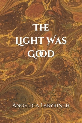 The Light Was Good Paperback Independently Published