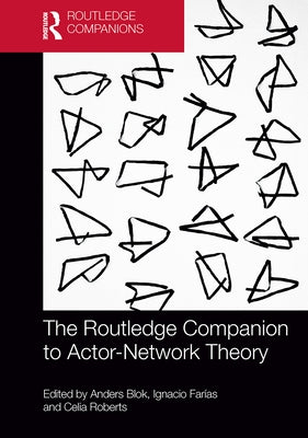 The Routledge Companion to Actor-Network Theory by Blok, Anders