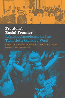 Freedom's Racial Frontier: African Americans in the Twentieth-Century West Volume 13 by Ruffin, Herbert G.