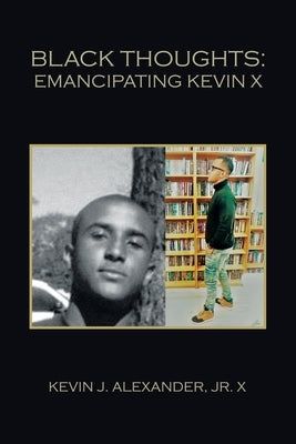 Black Thoughts: Emancipating Kevin X Paperback Xlibris Us