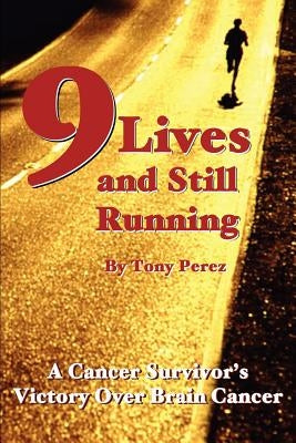 Nine Lives and Still Running by Perez, Tony