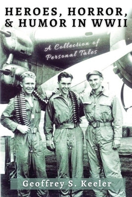 Heroes, Horror, & Humor in World War II: A Collection of Personal Tales Paperback Kitsap Publishing
