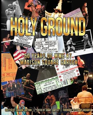 Holy Ground: 50 Years of WWE at Madison Square Garden by Sawyer, Grant