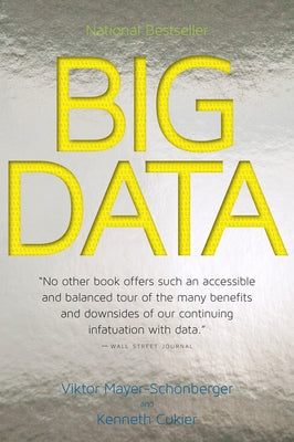 Big Data: A Revolution That Will Transform How We Live, Work, and Think by Mayer-Schönberger, Viktor