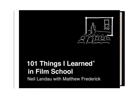 101 Things I Learned(r) in Film School by Landau, Neil