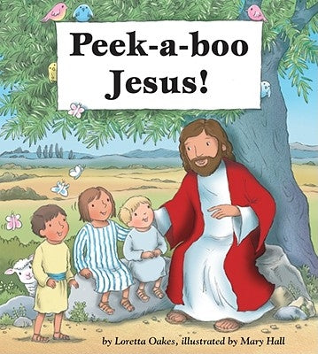 Peek-A-Boo Jesus! by Oakes, Loretta