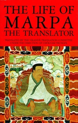 The Life of Marpa the Translator: Seeing Accomplishes All by Trungpa, Chogyam