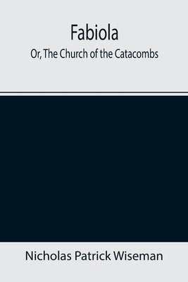 Fabiola; Or, The Church of the Catacombs Paperback Alpha Edition