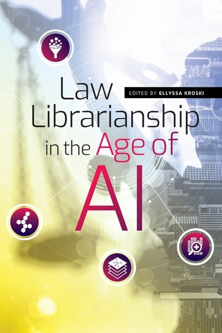Law Librarianship in the Age of AI Paperback ALA Editions