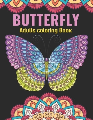 Butterfly Adults Coloring Book: An Butterfly Coloring Book with Fun Easy, Amusement, Stress Relieving & much more For Adults, Men, Girls, Boys & Teens by House, Omar Book