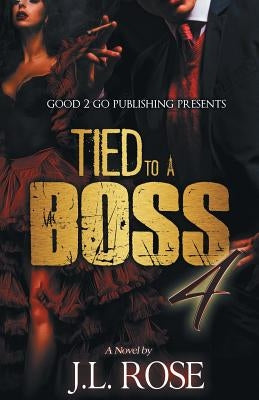 Tied to a Boss 4 Paperback Good2go Publishing
