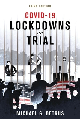 Covid-19: Lockdowns on Trial by Betrus, Michael