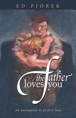 The Father Loves You Paperback Independently Published