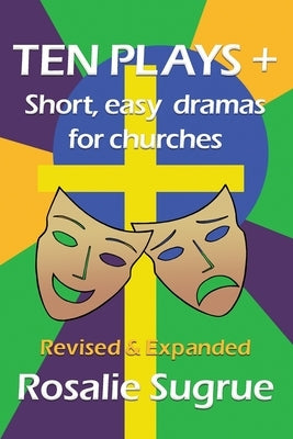 Ten Plays +: Short, easy dramas for churches by Sugrue, Rosalie