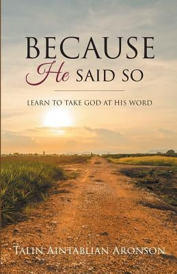 Because He Said So: Learn To Take God At His Word Paperback Trilogy Christian Publishing