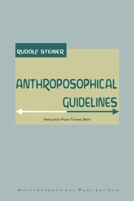 Anthroposophical Guidelines by Steiner, Rudolf