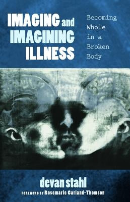 Imaging and Imagining Illness by Stahl, Devan