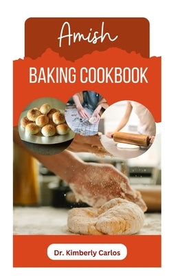 Amish Baking Cookbook: Delicious Homemade Recipes for Bread, Cake, Cookies, Pastry and More Paperback Independently Published