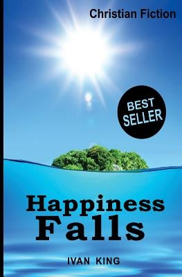 Christian Fiction: Happiness Falls Paperback Createspace Independent Publishing Platform