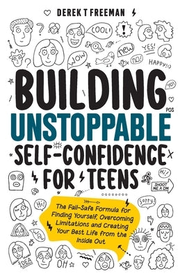 Building Unstoppable Self-Confidence for Teens: The Fail-Safe Formula for Finding Yourself, Overcoming Limitations and Creating Your Best Life from th Paperback DFT Virtual Ventures, LLC