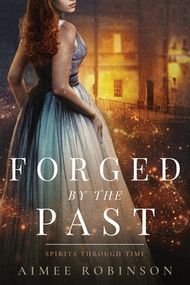 Forged by the Past: A Time Travel Romance Paperback Amr Publishing LLC