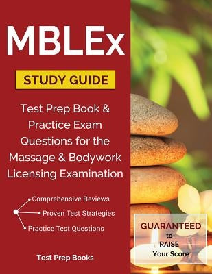 MBLEx Study Guide: Test Prep Book & Practice Exam Questions for the Massage and Bodywork Licensing Examination by Mblex Test Prep Review Team