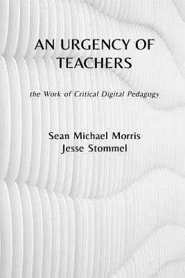 An Urgency of Teachers: the Work of Critical Digital Pedagogy Paperback Hybrid Pedagogy Inc.