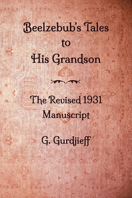 Beelzebub's Tales to His Grandson - The Revised 1931 Manuscript by Bloor, Robin