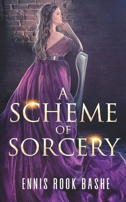 A Scheme of Sorcery by Bashe, Ennis Rook