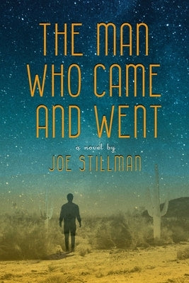 The Man Who Came and Went by Stillman, Joe