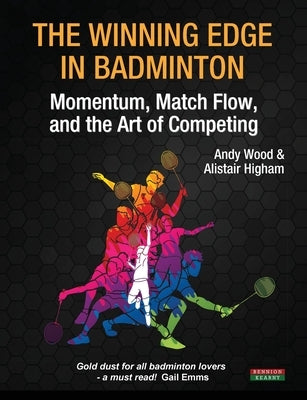 The Winning Edge in Badminton: Momentum, Match Flow and the Art of Competing Paperback Bennion Kearny Limited