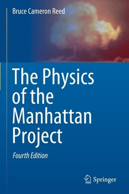 The Physics of the Manhattan Project by Reed, Bruce Cameron