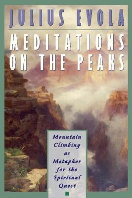 Meditations on the Peaks: Mountain Climbing as Metaphor for the Spiritual Quest Inner Traditions International