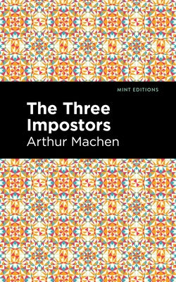 The Three Impostors by Machen, Arthur