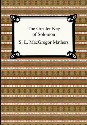 The Greater Key of Solomon by Mathers, S. L. MacGregor