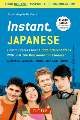 Instant Japanese: How to Express Over 1,000 Different Ideas with Just 100 Key Words and Phrases! (a Japanese Language Phrasebook & Dicti by De Mente, Boye Lafayette