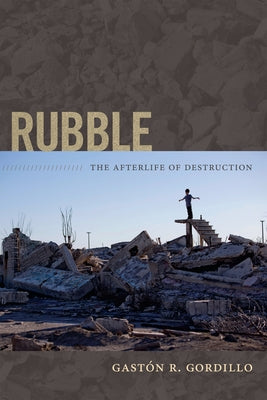 Rubble: The Afterlife of Destruction Paperback Duke University Press